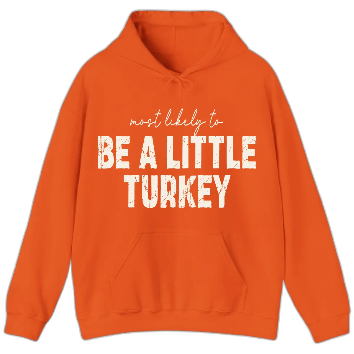 Most Likely To Be A Little Turkey Hoodie in Orange