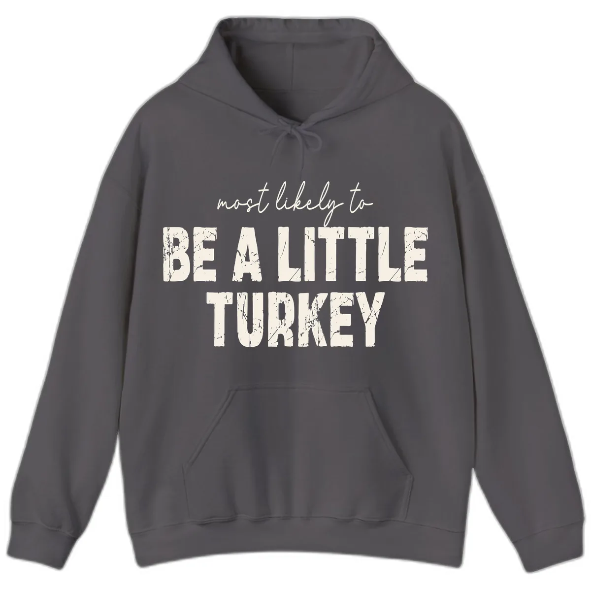 Most Likely To Be A Little Turkey Hoodie in Charcoal