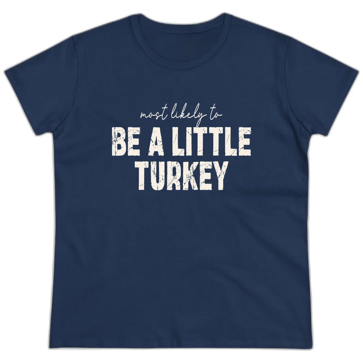 Most Likely To Be A Little Turkey Ladies Tee in Navy