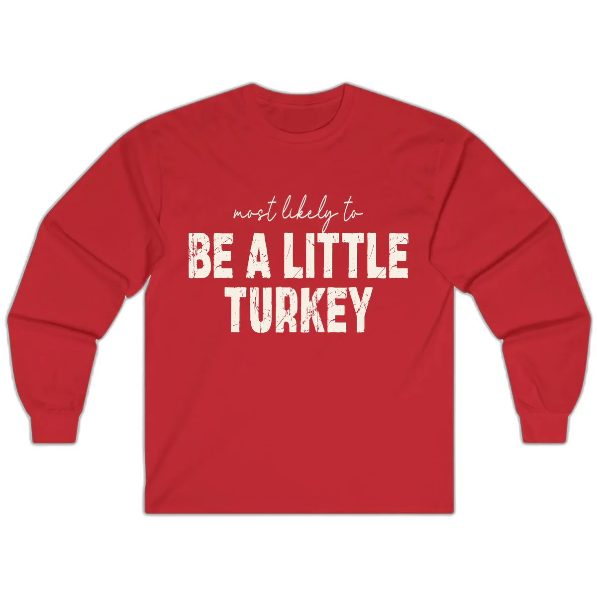 Most Likely To Be A Little Turkey Long Sleeve in Red