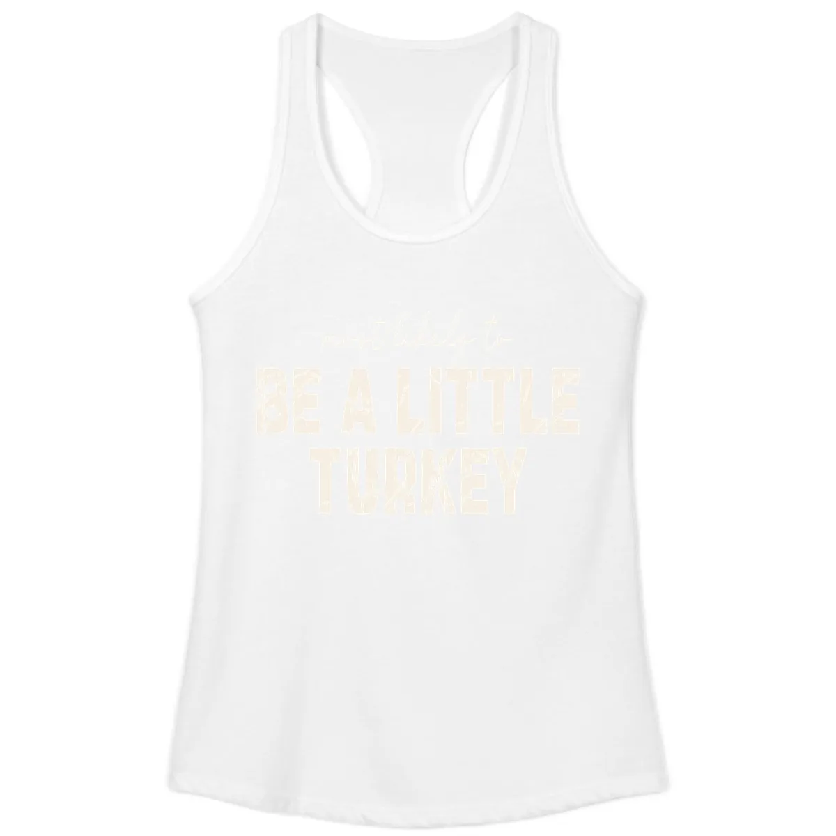 Most Likely To Be A Little Turkey Ladies Tank in White
