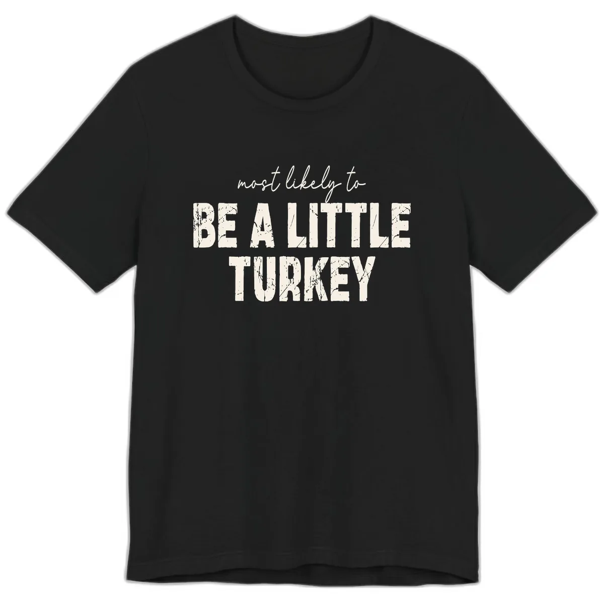 Most Likely To Be A Little Turkey Premium T-Shirt in Black