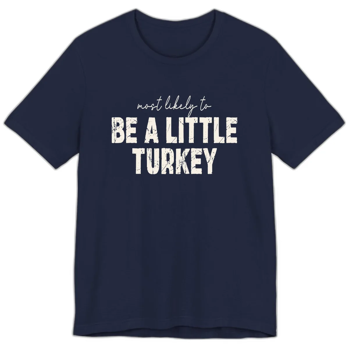 Most Likely To Be A Little Turkey Premium T-Shirt in Navy