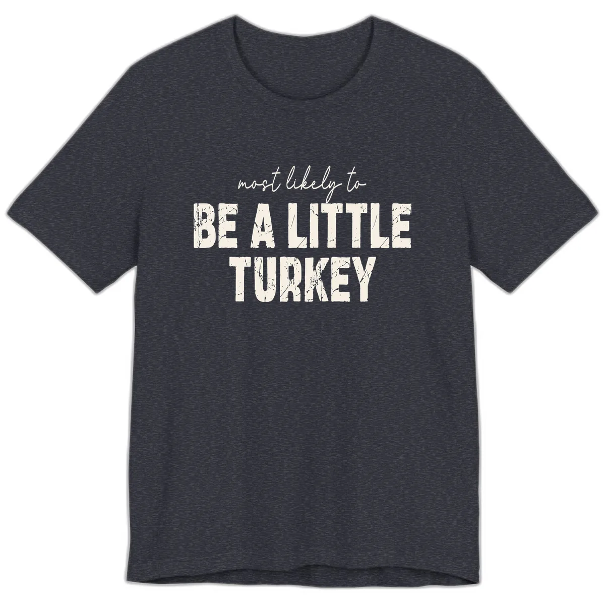 Most Likely To Be A Little Turkey Premium T-Shirt in Heather Navy