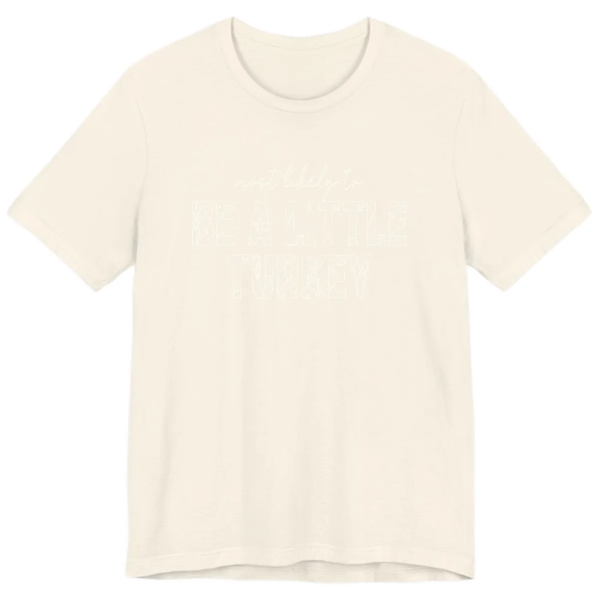 Most Likely To Be A Little Turkey Premium T-Shirt in Natural