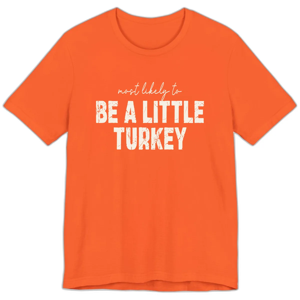 Most Likely To Be A Little Turkey Premium T-Shirt in Orange