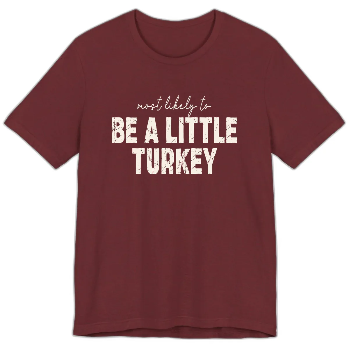 Most Likely To Be A Little Turkey Premium T-Shirt in Heather Cardinal