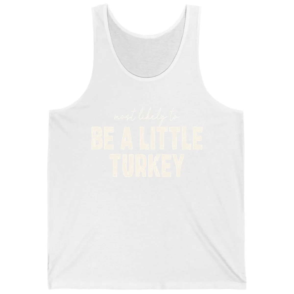 Most Likely To Be A Little Turkey Tank in White