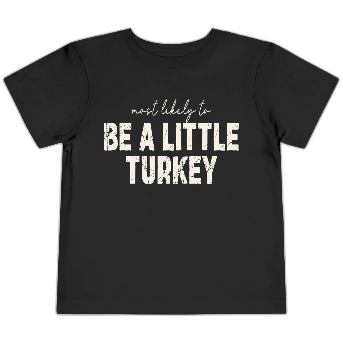 Most Likely To Be A Little Turkey Toddler T-Shirt in Black