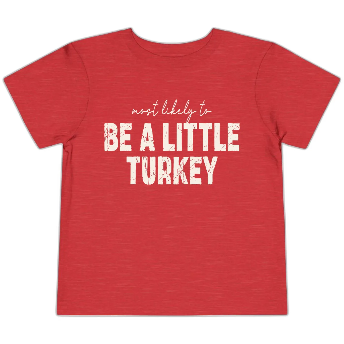 Most Likely To Be A Little Turkey Toddler T-Shirt in Heather Red
