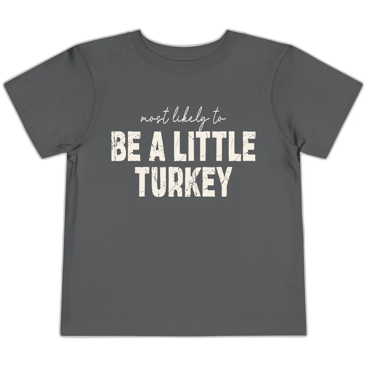 Most Likely To Be A Little Turkey Toddler T-Shirt in Asphalt