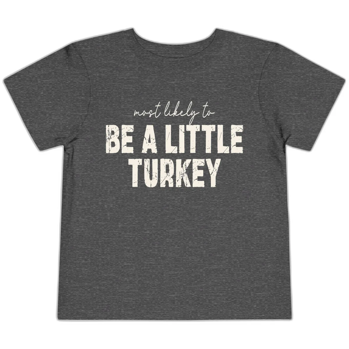 Most Likely To Be A Little Turkey Toddler T-Shirt in Dark Heather Grey