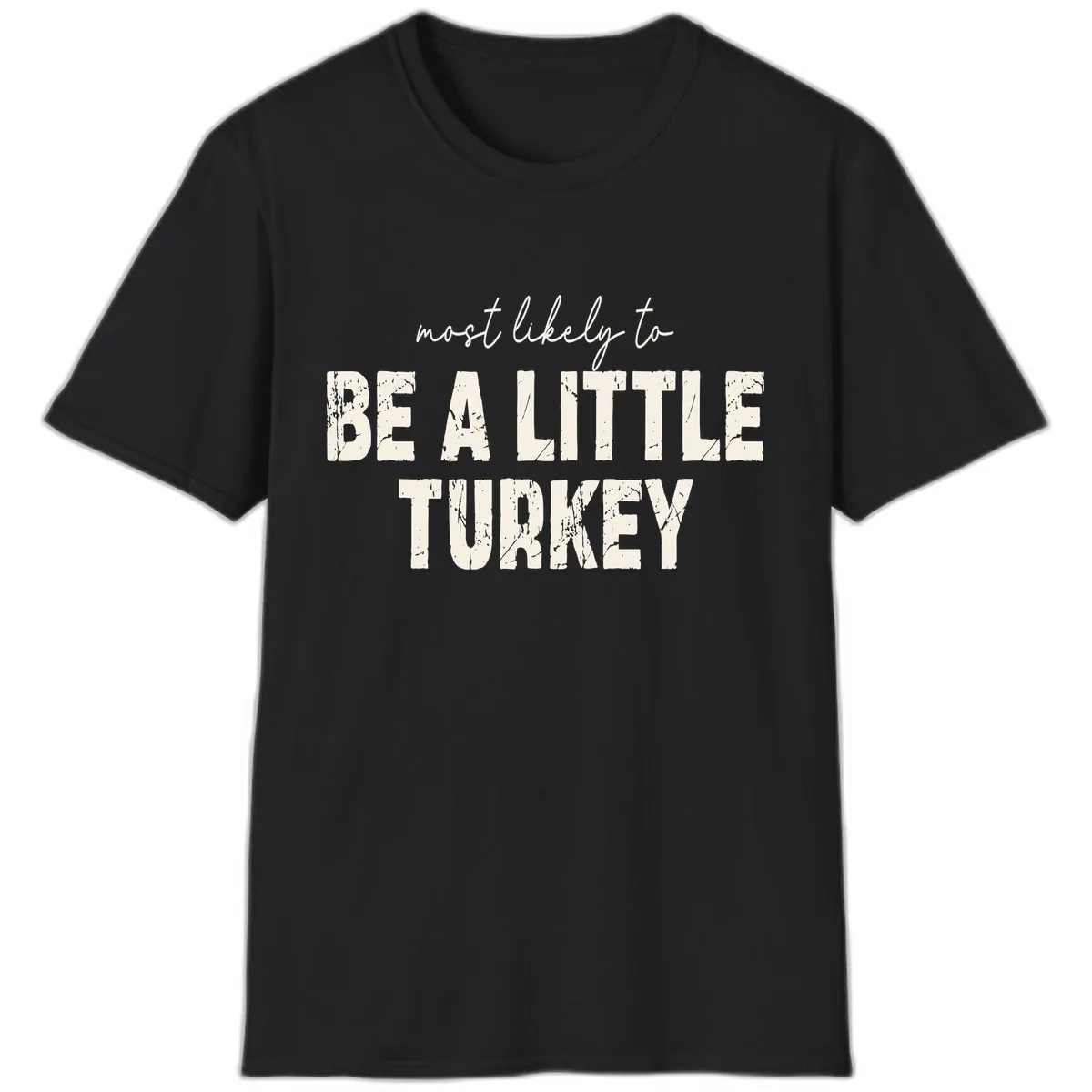 Most Likely To Be A Little Turkey T-Shirt in Black