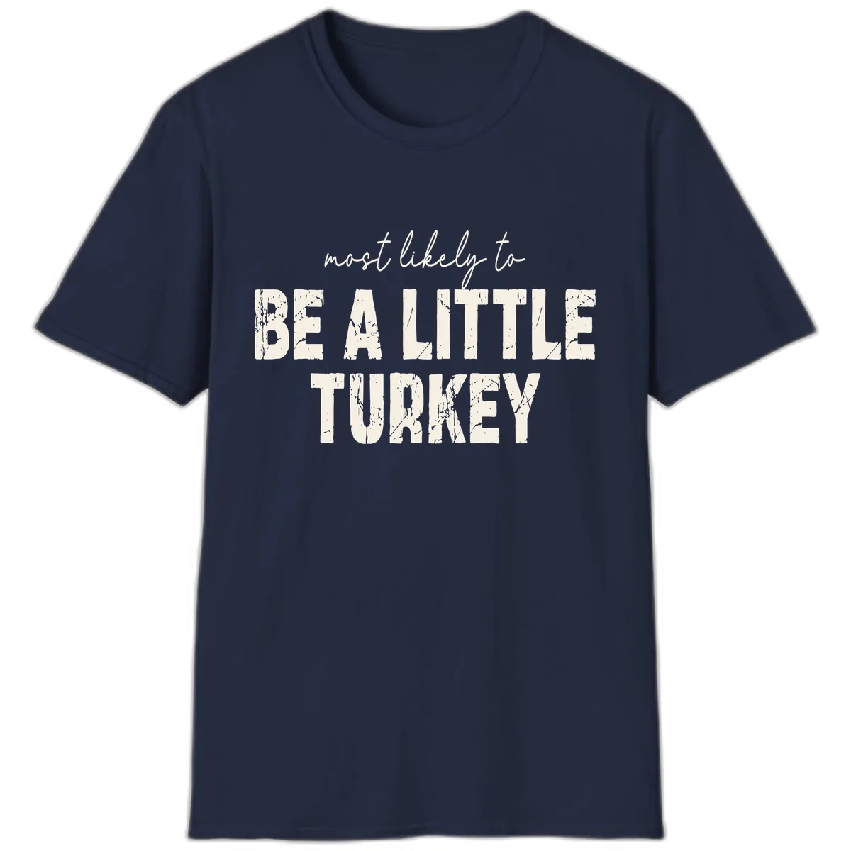 Most Likely To Be A Little Turkey T-Shirt in Navy