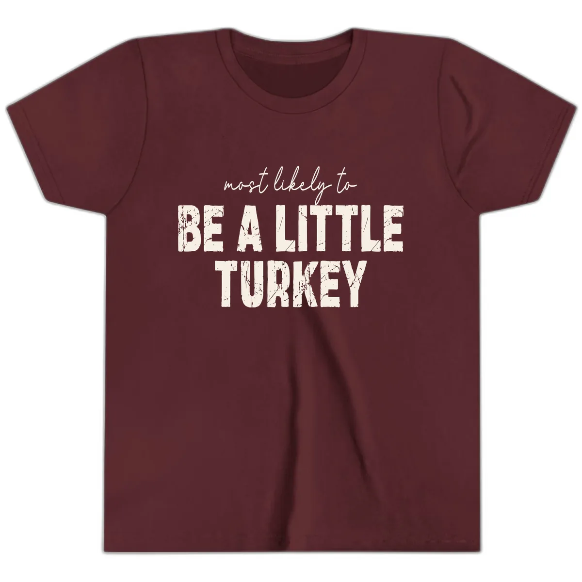 Most Likely To Be A Little Turkey Youth T-Shirt in Maroon