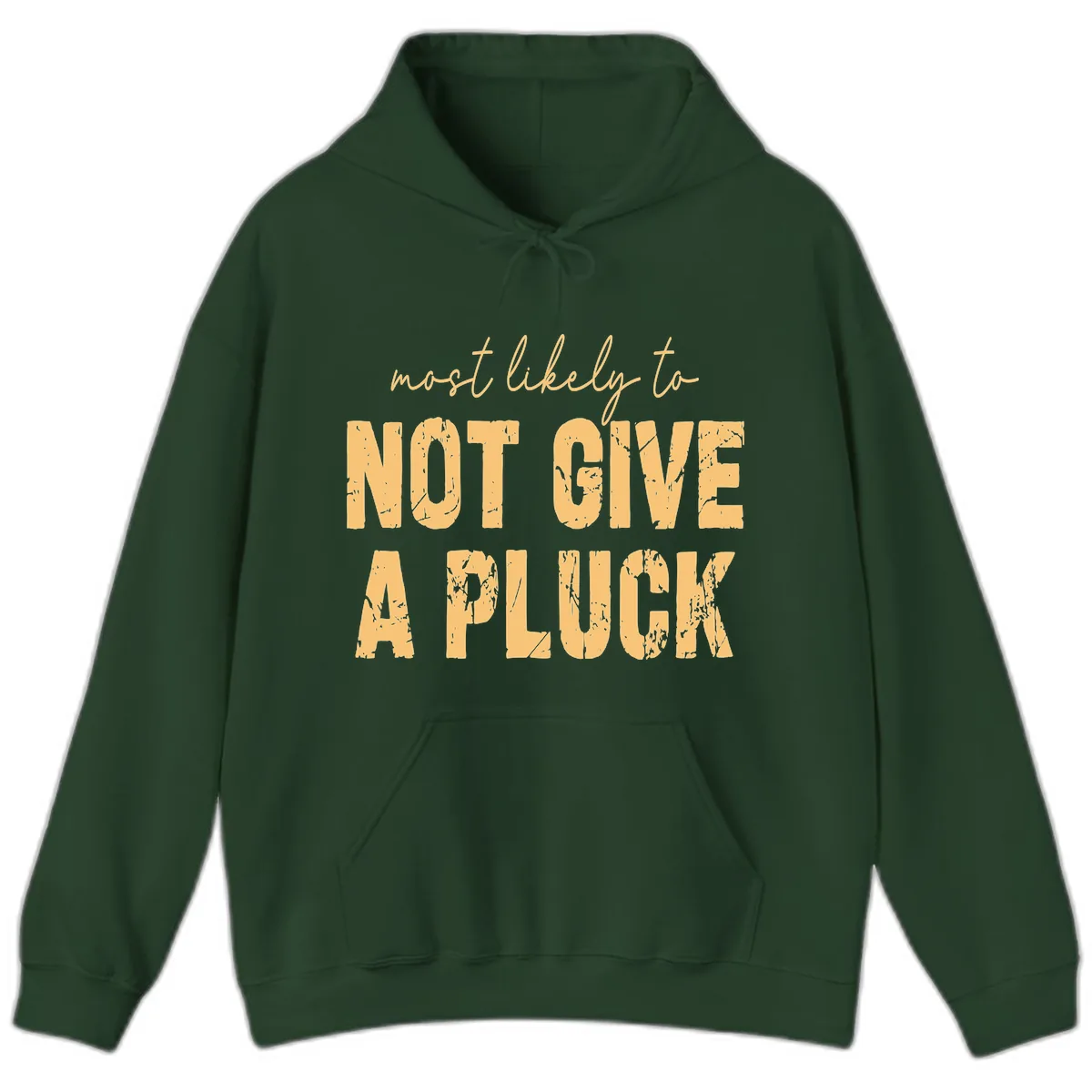 Most Likely To Not Give A Pluck Hoodie in Forest Green