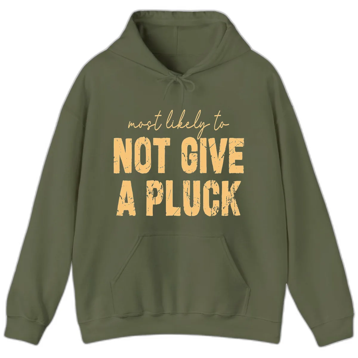 Most Likely To Not Give A Pluck Hoodie in Military Green