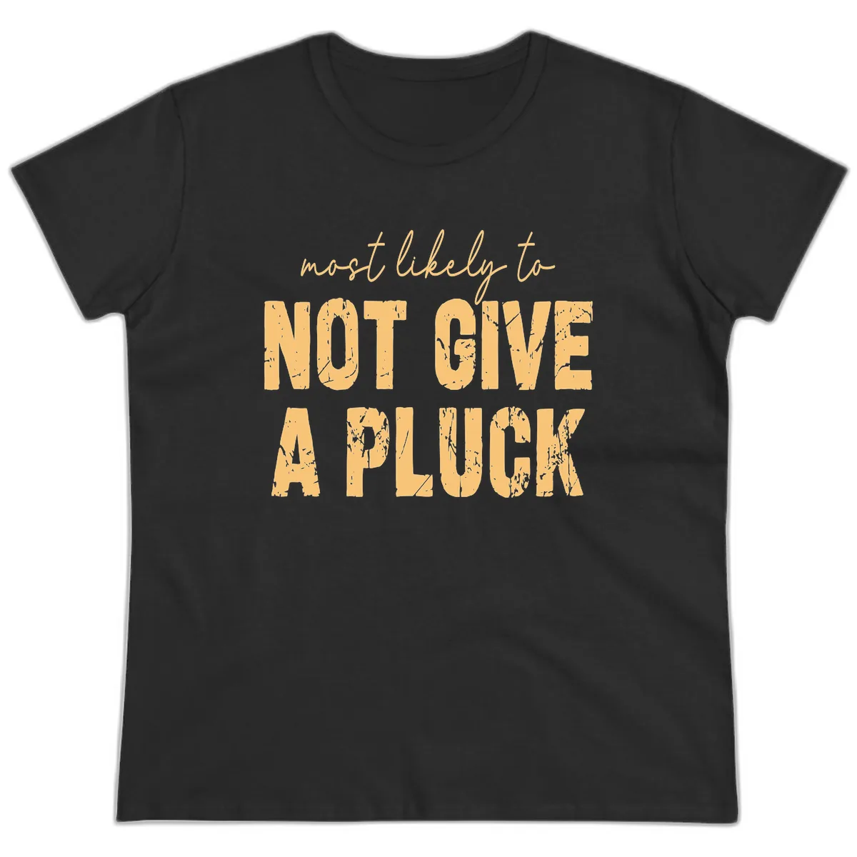 Most Likely To Not Give A Pluck Ladies Tee in Black