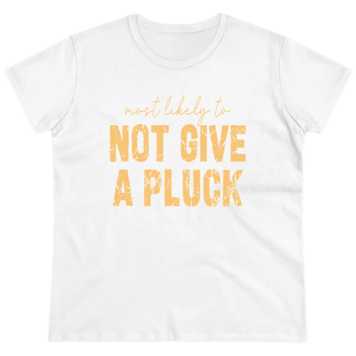 Most Likely To Not Give A Pluck Ladies Tee in White