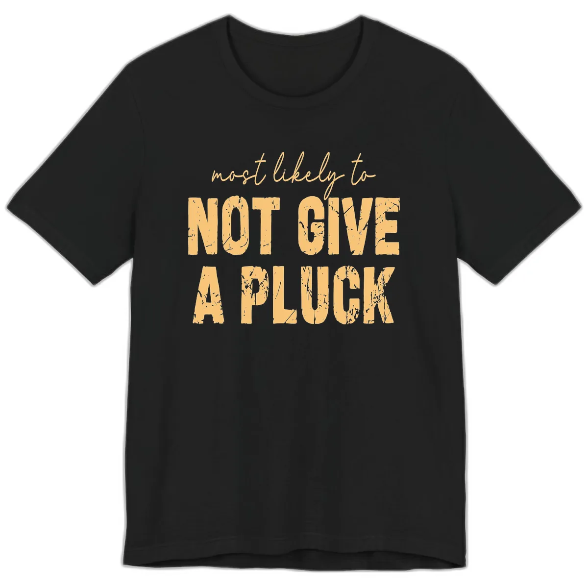 Most Likely To Not Give A Pluck Premium T-Shirt in Black