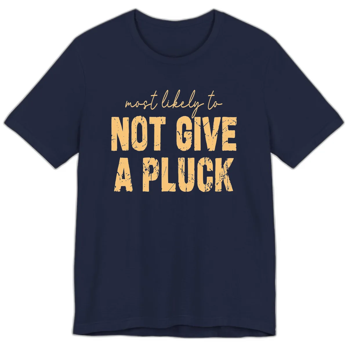 Most Likely To Not Give A Pluck Premium T-Shirt in Navy