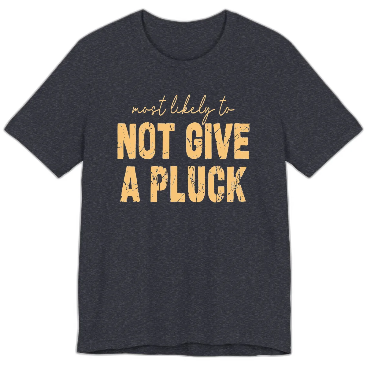 Most Likely To Not Give A Pluck Premium T-Shirt in Heather Navy