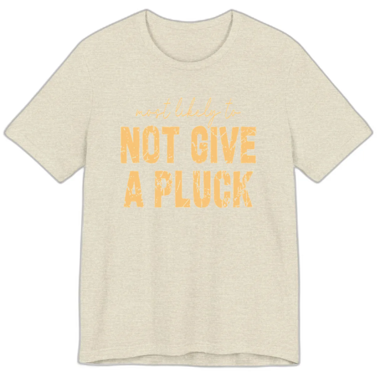 Most Likely To Not Give A Pluck Premium T-Shirt in Heather Prism Natural