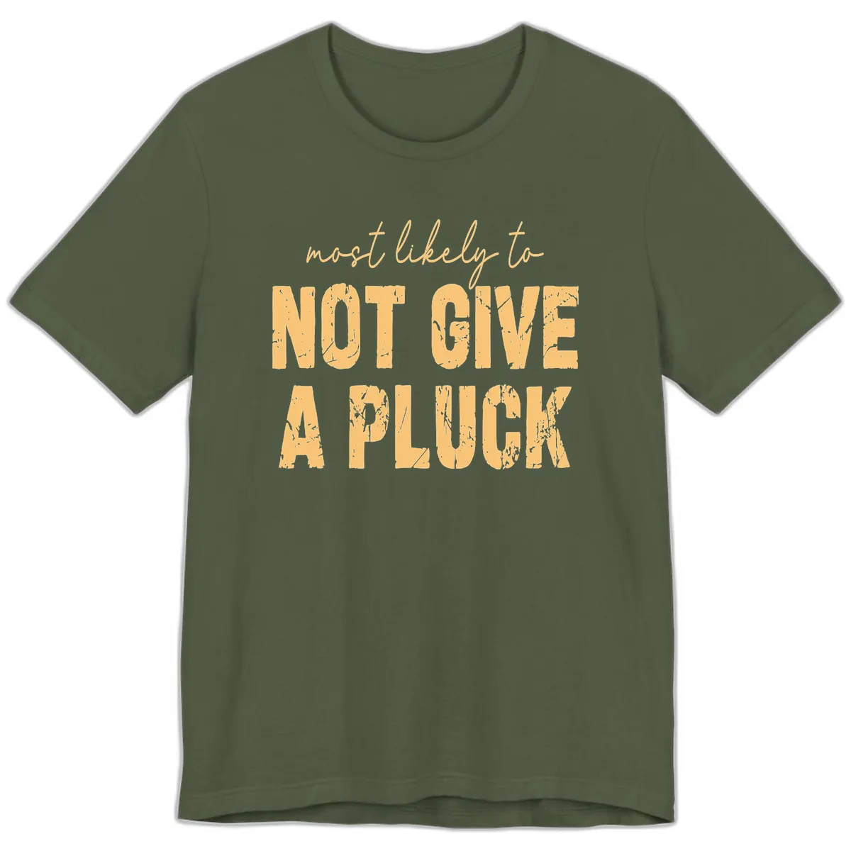 Most Likely To Not Give A Pluck Premium T-Shirt in Military Green