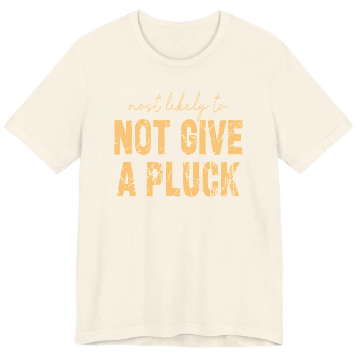 Most Likely To Not Give A Pluck Premium T-Shirt in Natural