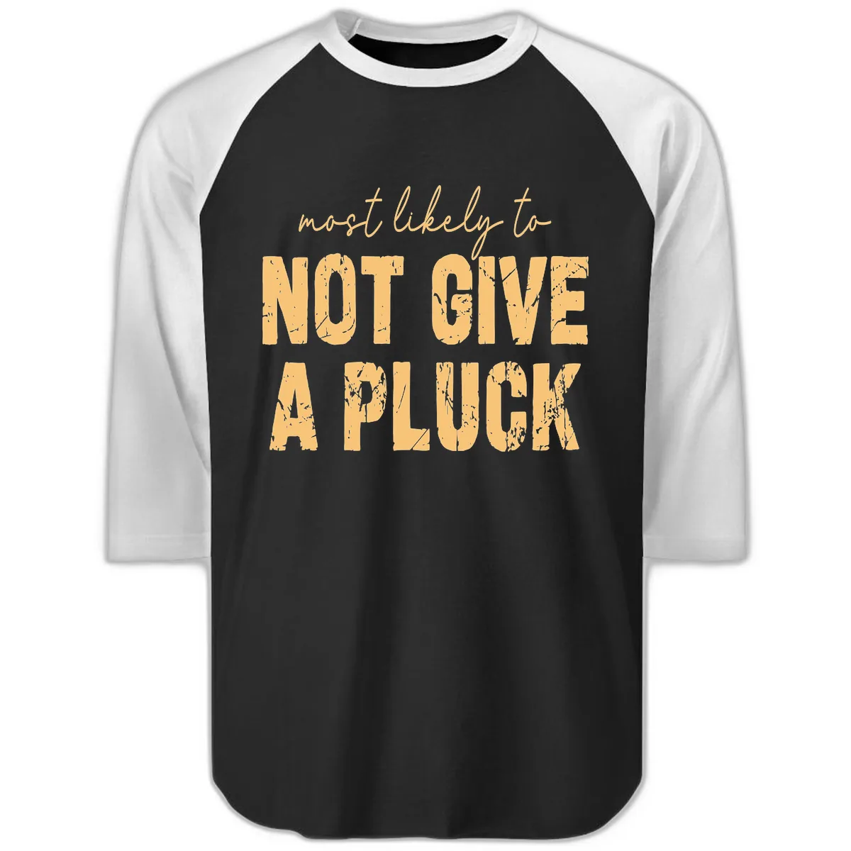 Most Likely To Not Give A Pluck Raglan 3/4 in Black White