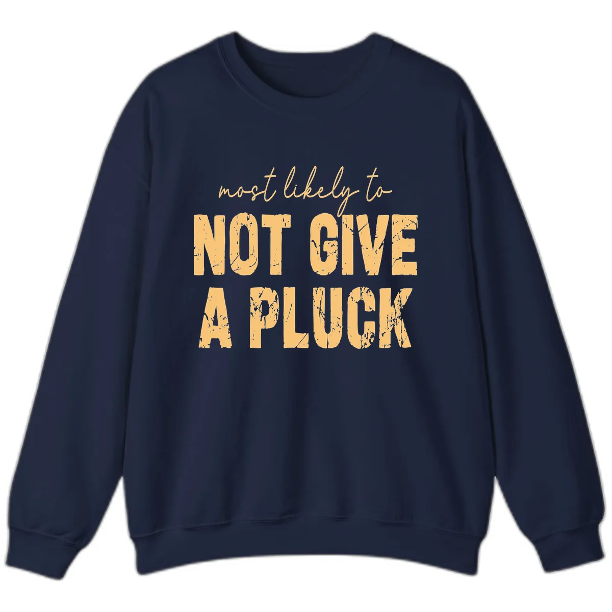 Most Likely To Not Give A Pluck Sweatshirt in Navy