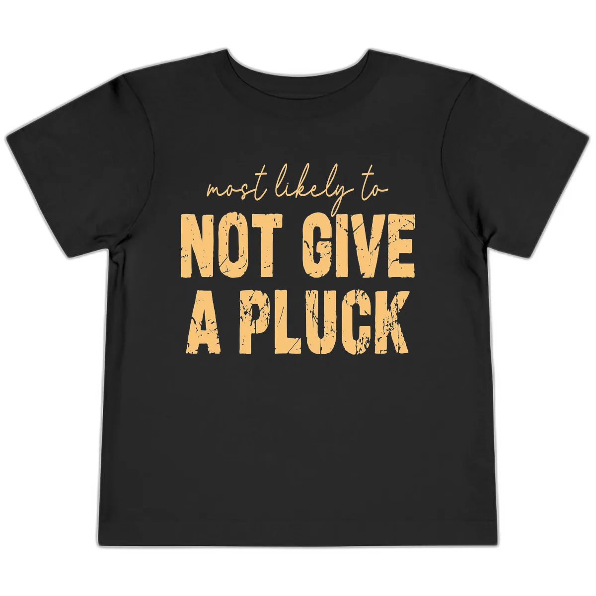 Most Likely To Not Give A Pluck Toddler T-Shirt in Black