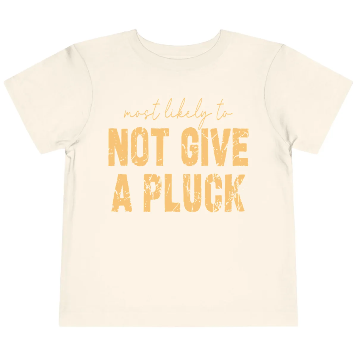 Most Likely To Not Give A Pluck Toddler T-Shirt in Natural