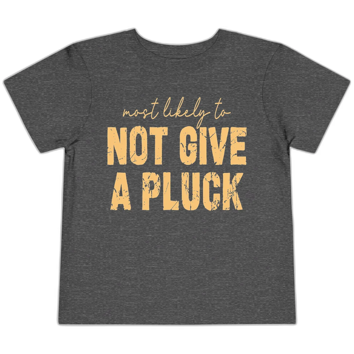 Most Likely To Not Give A Pluck Toddler T-Shirt in Dark Heather Grey