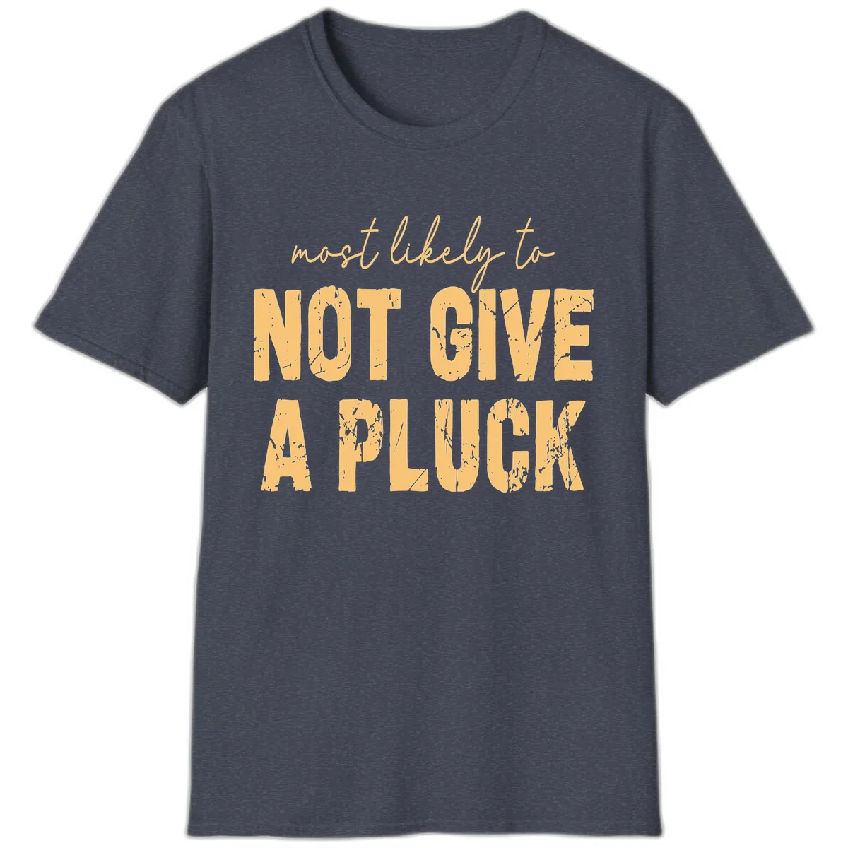 Most Likely To Not Give A Pluck T-Shirt in Heather Navy