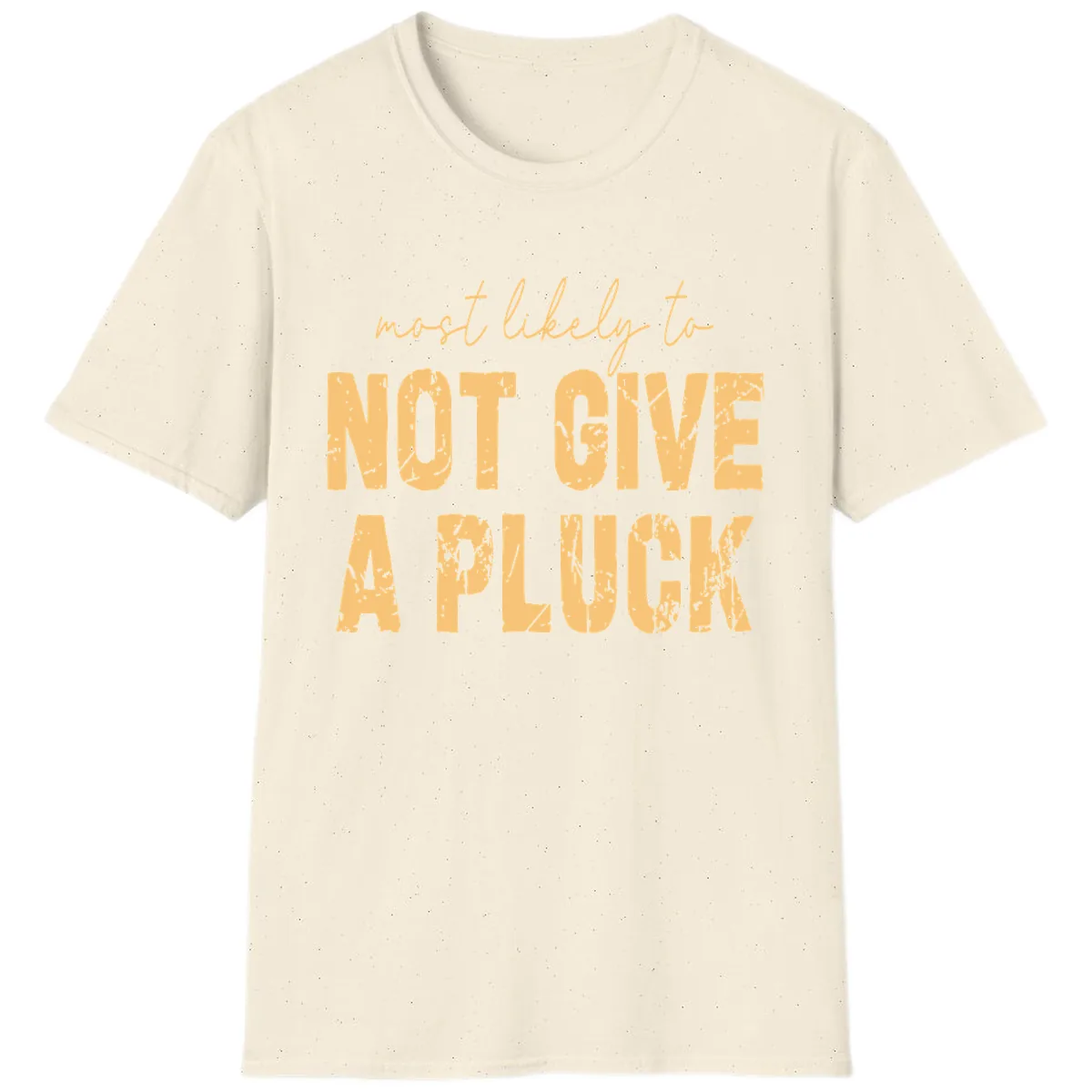 Most Likely To Not Give A Pluck T-Shirt in Natural