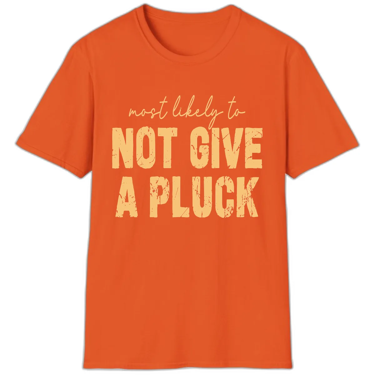 Most Likely To Not Give A Pluck T-Shirt in Orange