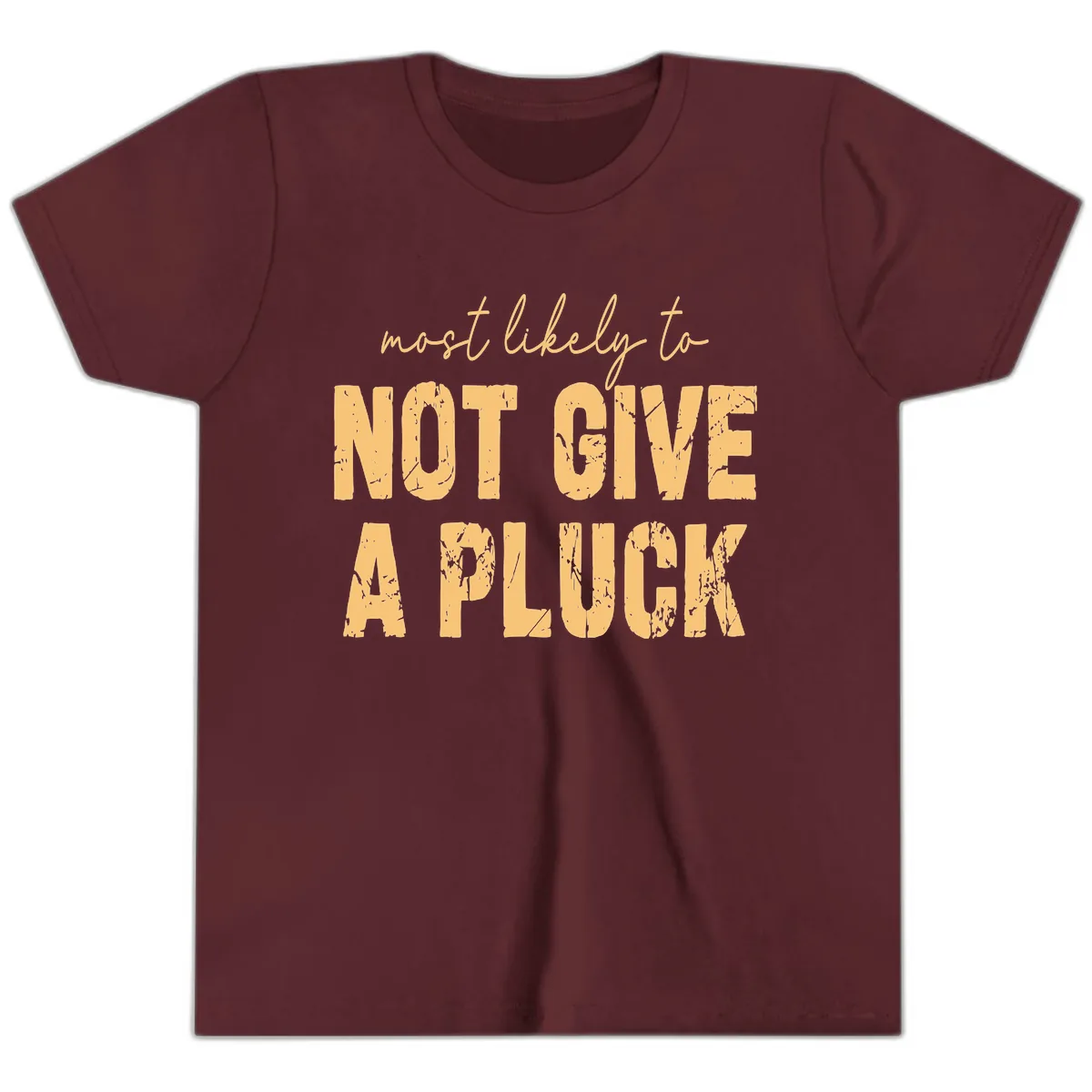 Most Likely To Not Give A Pluck Youth T-Shirt in Maroon