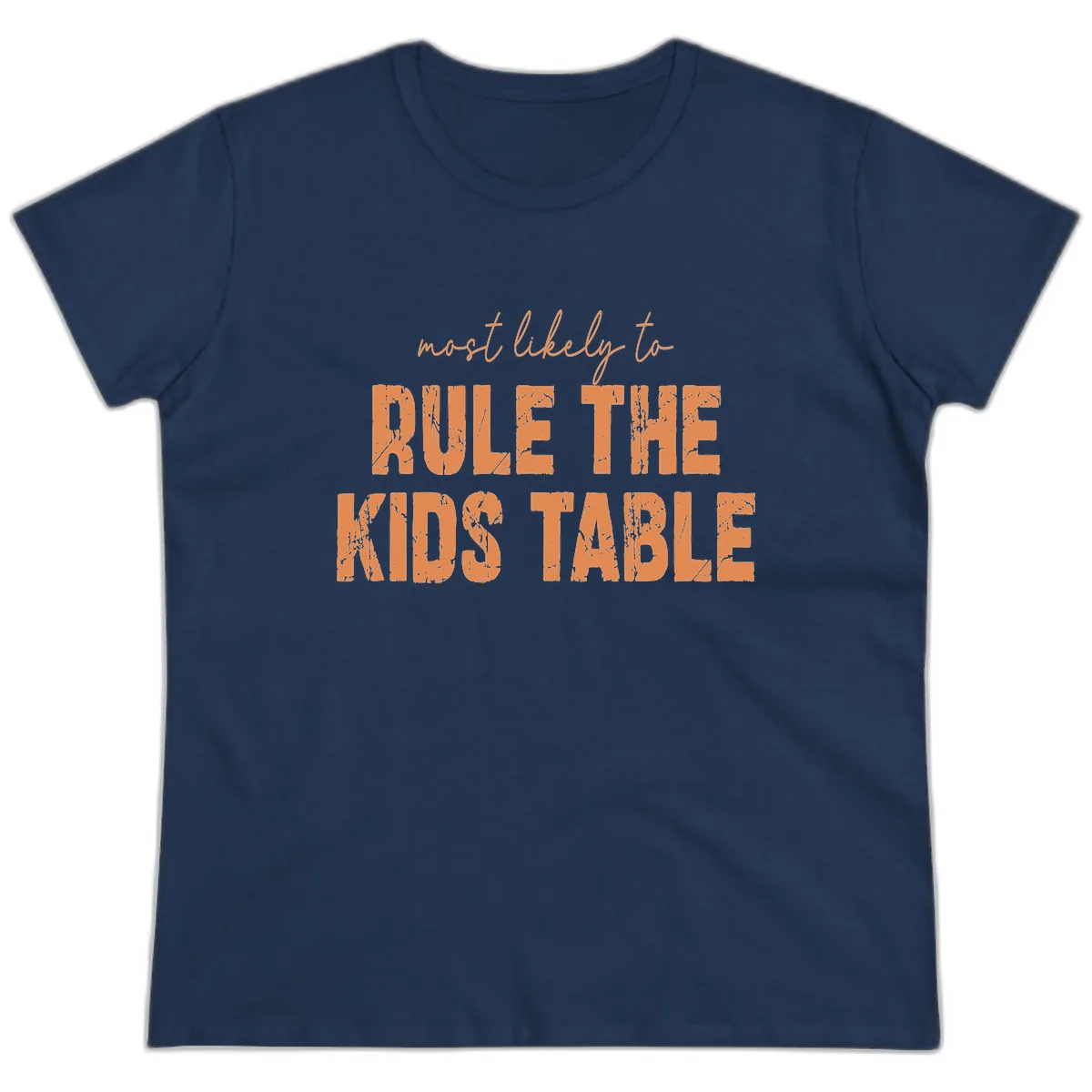 Most Likely to Rule the Kids Table Ladies Tee in Navy