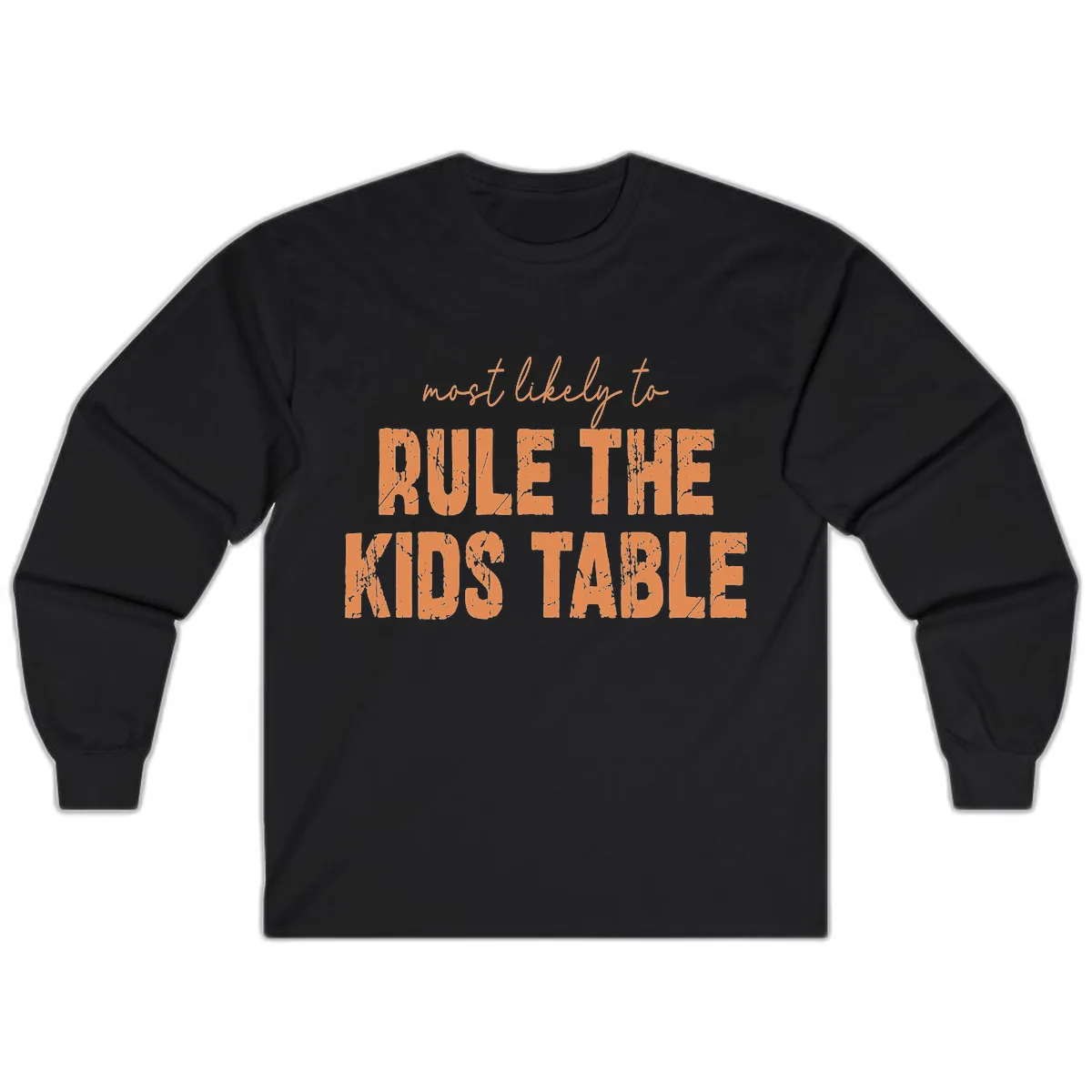 Most Likely to Rule the Kids Table Long Sleeve in Black