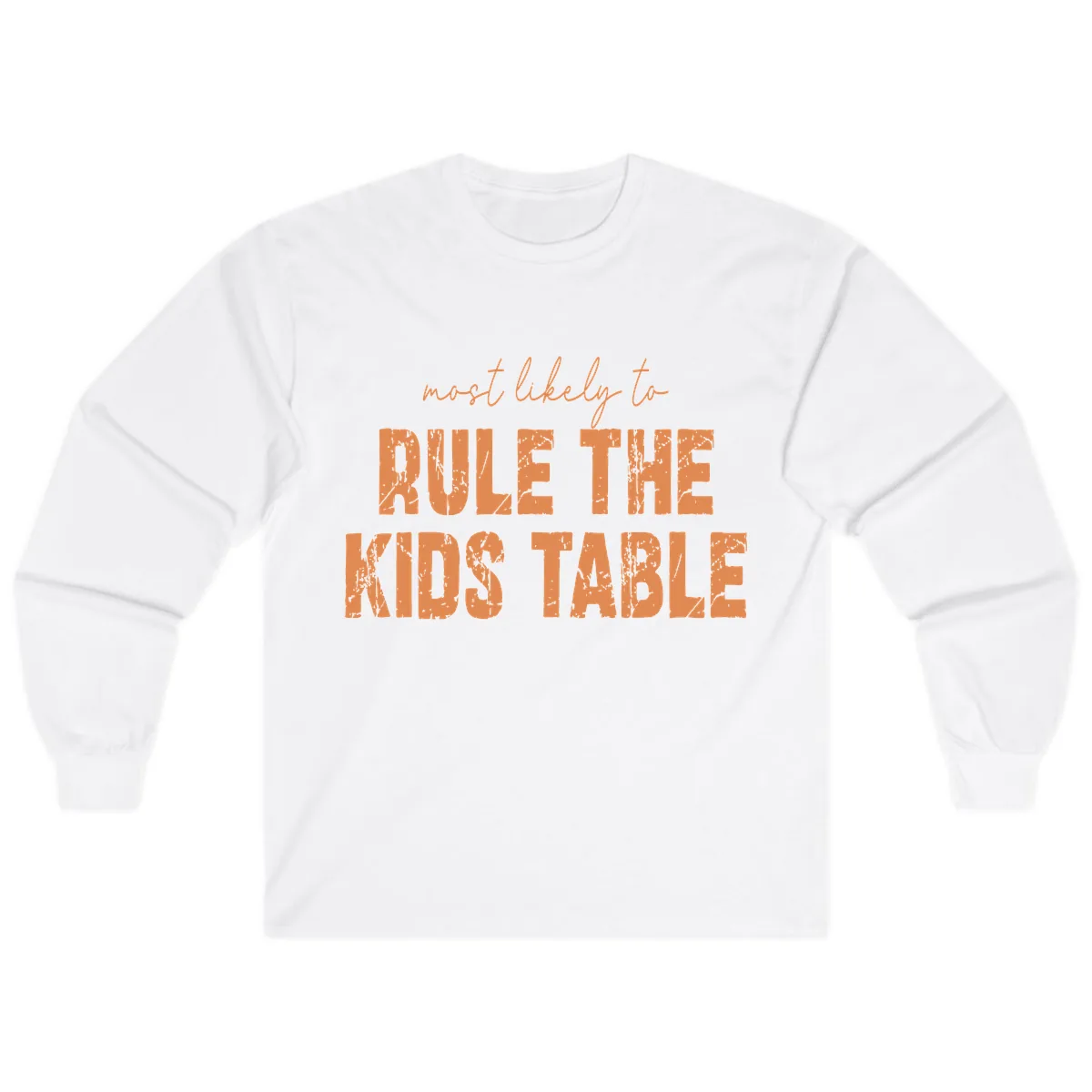 Most Likely to Rule the Kids Table Long Sleeve in White