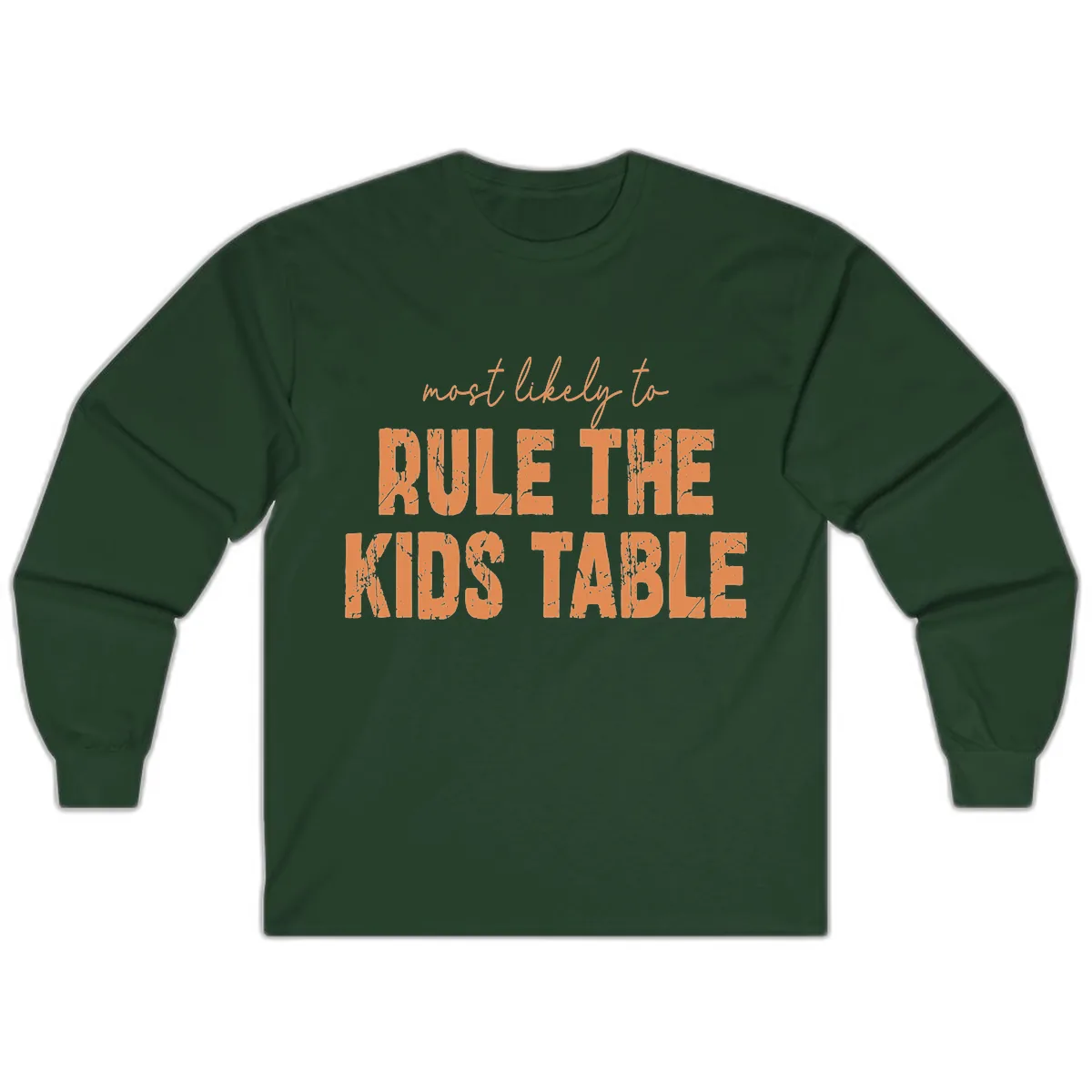 Most Likely to Rule the Kids Table Long Sleeve in Forest Green