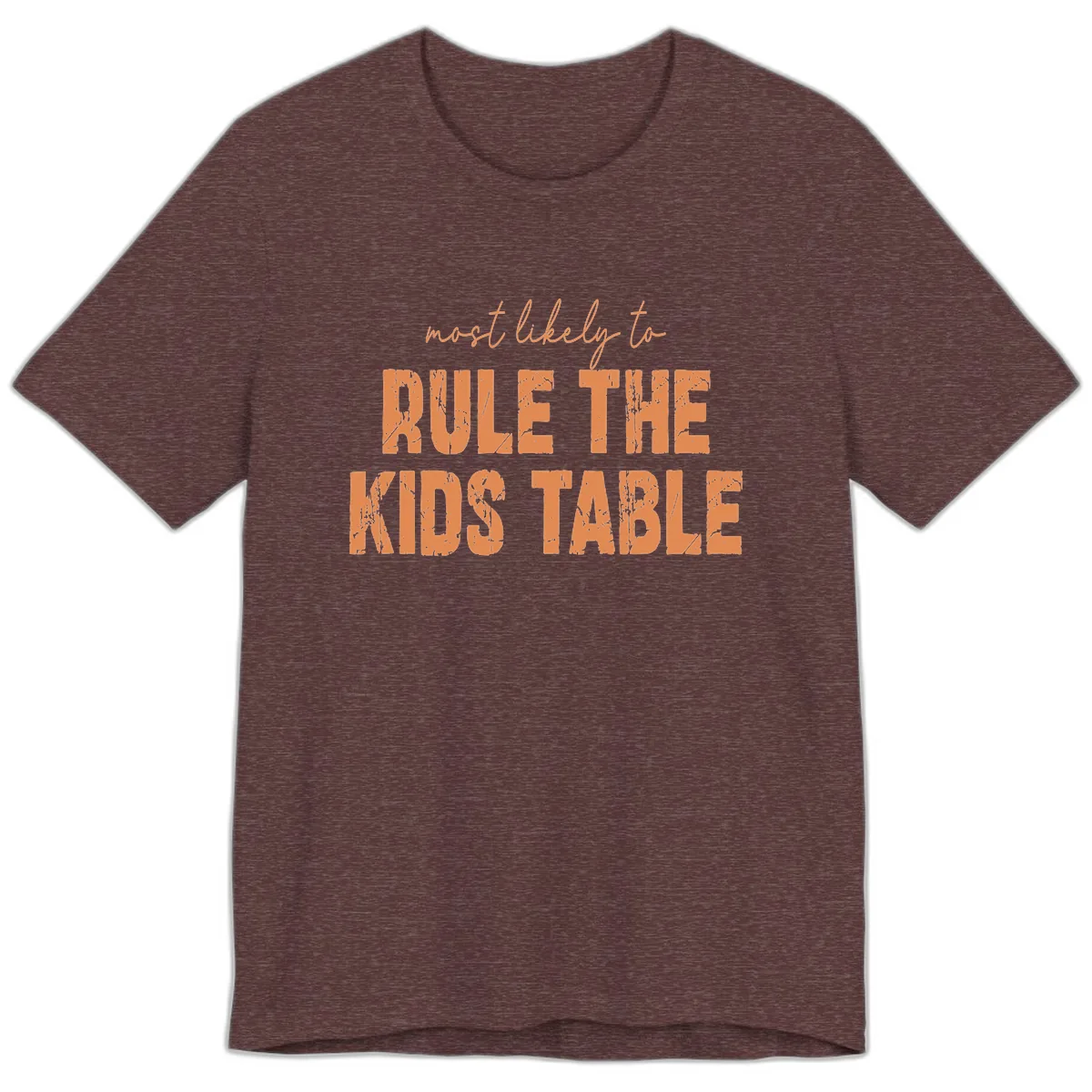 Most Likely to Rule the Kids Table Premium T-Shirt in Heather Maroon