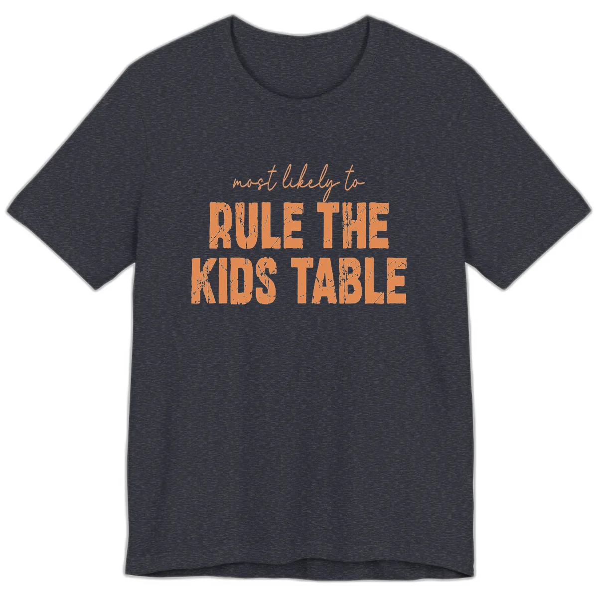Most Likely to Rule the Kids Table Premium T-Shirt in Heather Navy