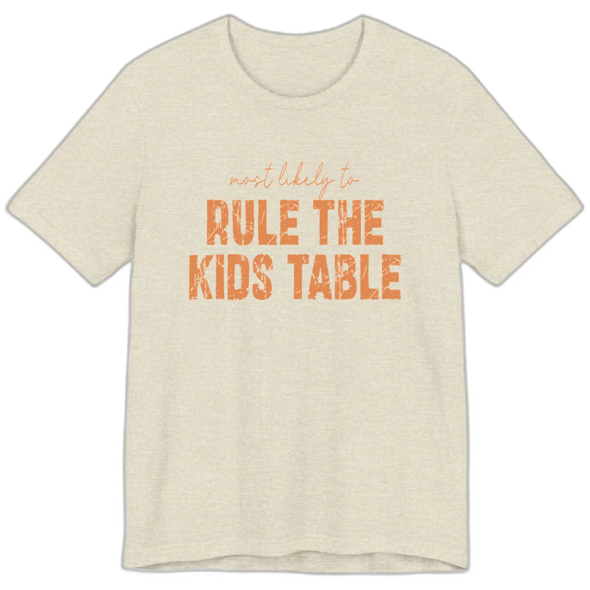 Most Likely to Rule the Kids Table Premium T-Shirt in Heather Prism Natural