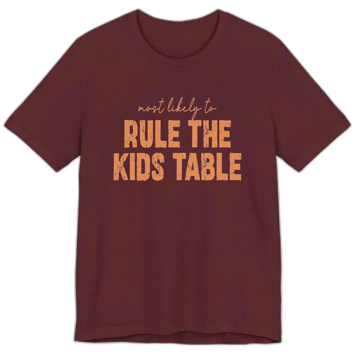 Most Likely to Rule the Kids Table Premium T-Shirt in Maroon