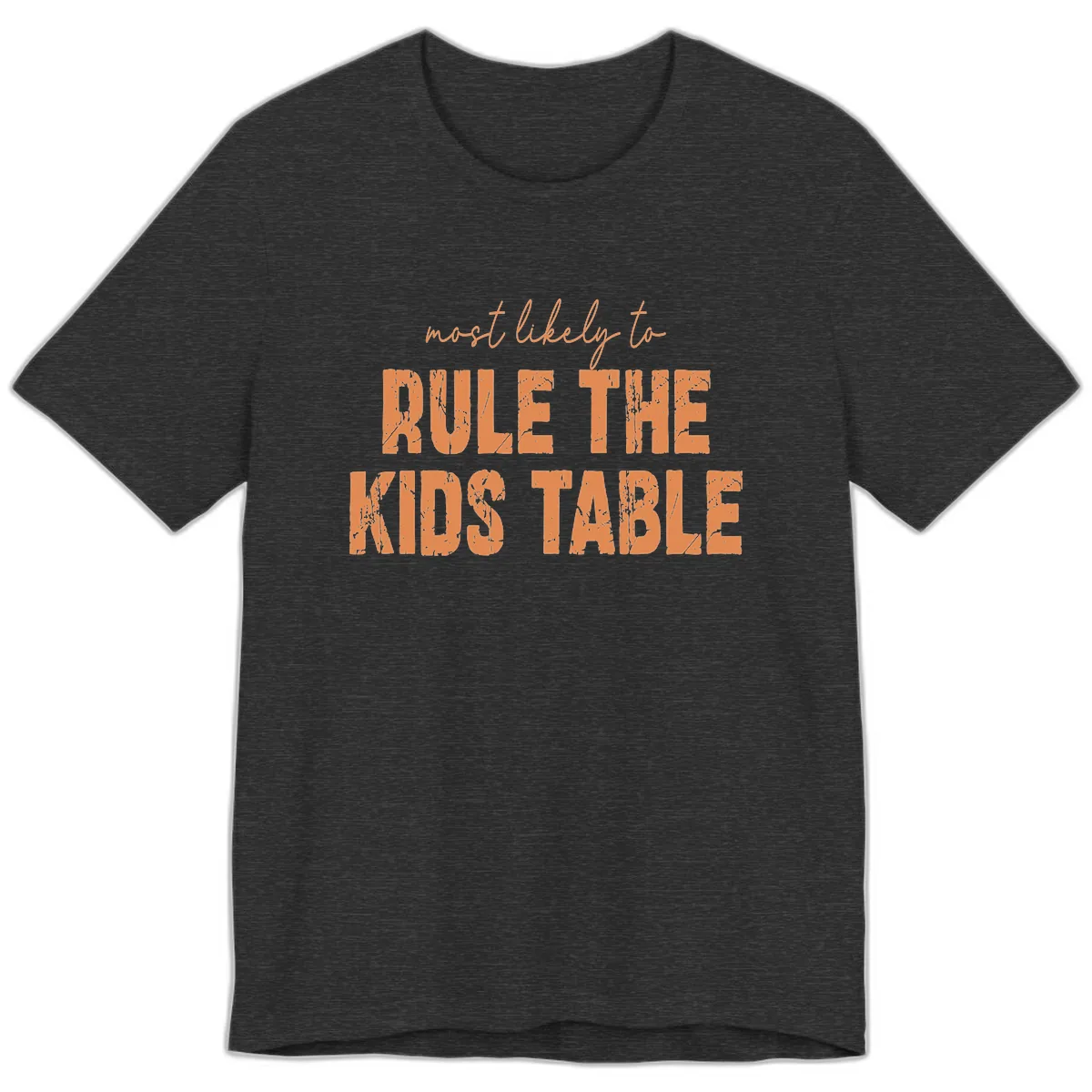 Most Likely to Rule the Kids Table Premium T-Shirt in Dark Grey Heather