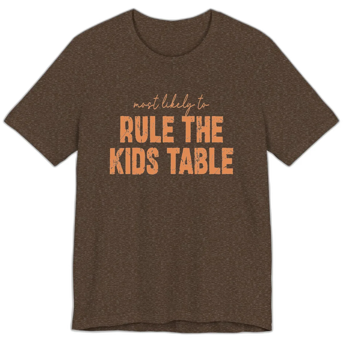 Most Likely to Rule the Kids Table Premium T-Shirt in Heather Brown