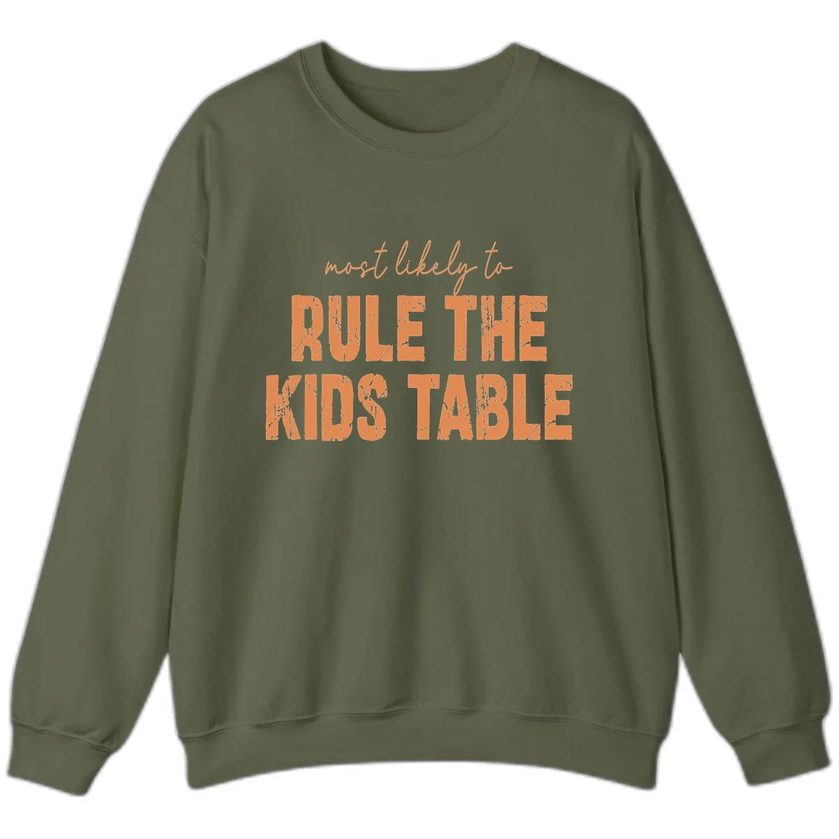 Most Likely to Rule the Kids Table Sweatshirt in Military Green