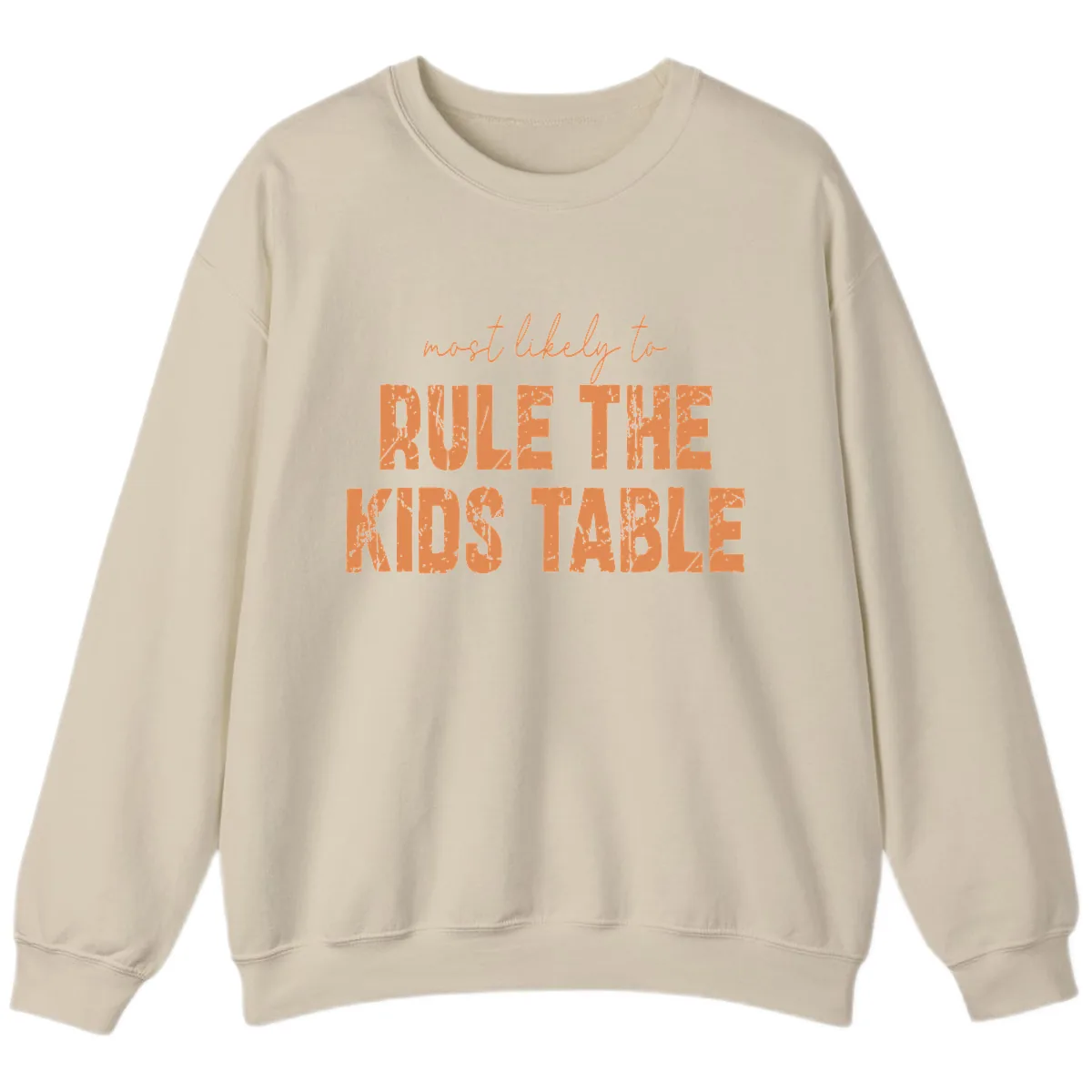 Most Likely to Rule the Kids Table Sweatshirt in Sand